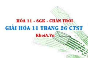 Giải Hóa 11 trang 26 Chân trời Sáng tạo